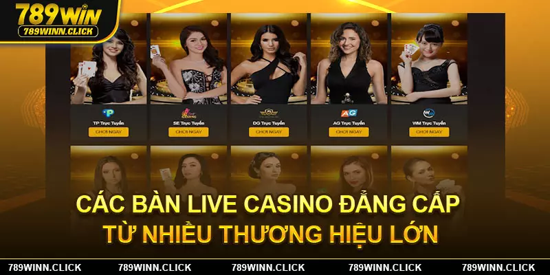 Các bàn Live Casino đẳng cấp từ nhiều thương hiệu lớn